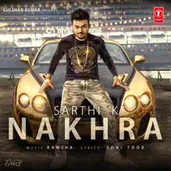 Nakhra - Single by Sarthi K & Ranjha album reviews, ratings, credits