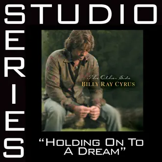 Holding On To a Dream (Studio Series Performance Track) - EP by Billy Ray Cyrus album reviews, ratings, credits