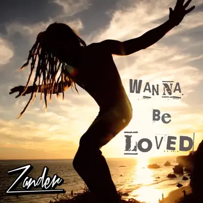Wanna Be Loved - Single - Zander