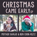 Mother Banjo & Ben Cook-Feltz - Christmas Came Early