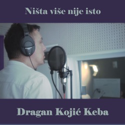 Dragan Kojic Keba - Nista vise nije isto