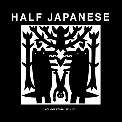 Volume 4: 1997 - 2001 - Half Japanese Volume 4: 1997 - 2001 - Half Japanese