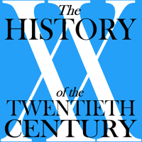 The History of the Twentieth Century podcast