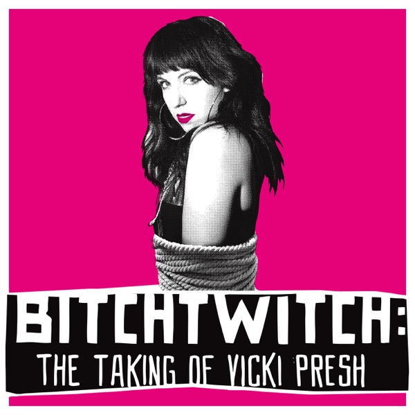 BitchTwitch: The Taking Of Vicki Presh cover