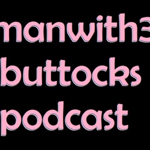 Manwith3buttocks Podcast - The Office Twat