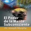 El Poder De La Mente Subconsciente - Dr. Joseph Murphy