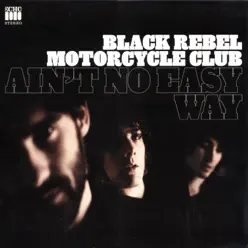 Ain't No Easy Way - Single - Black Rebel Motorcycle Club