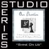 Shine On Us (Studio Series Performance Track) - - EP - Phillips, Craig & Dean