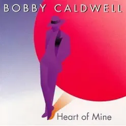 Heart of Mine - Bobby Caldwell