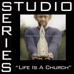 Life Is a Church (Studio Series Performance Track) - - EP - David Phelps