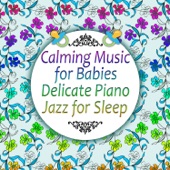 Calming Music for Babies: Delicate Piano Jazz for Sleep, Songs and Lullabies to Help You Relax, Harmony (Bright Mind Kids) artwork