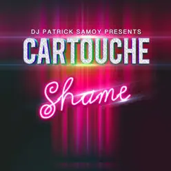 Shame (feat. Bliss Maxell & DJ Patrick Samoy) [90's Reloaded Session] - EP - Cartouche