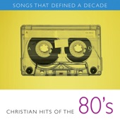 Songs That Defined a Decade, Vol. 2: Christian Hits of the 80's artwork