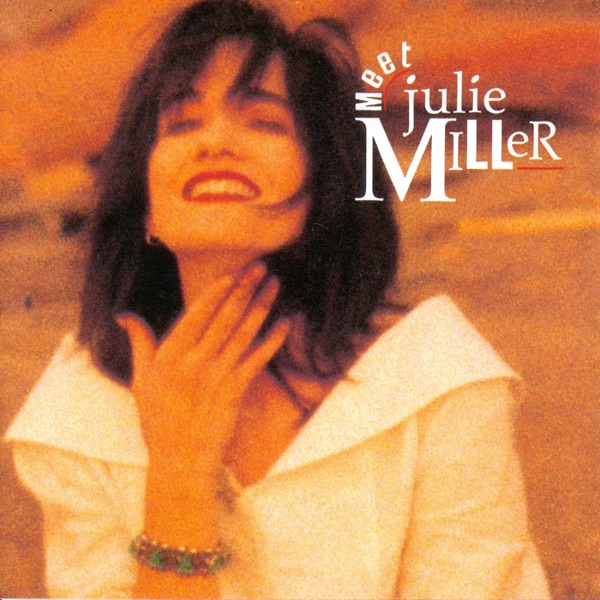Julie Miller - How Could You Say No