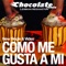 Cómo me gusta a mi - Chocolate Remix lyrics