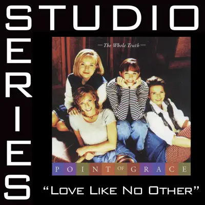 Love Like No Other (Studio Series Performance Track) - EP - Point of Grace