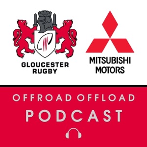 Offroad, Offload: The Gloucester Rugby June 2017 Podcast in partnership with Mitsubishi Motors