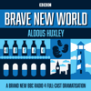 Brave New World: A BBC Radio 4 Full-Cast Dramatisation - Aldous Huxley