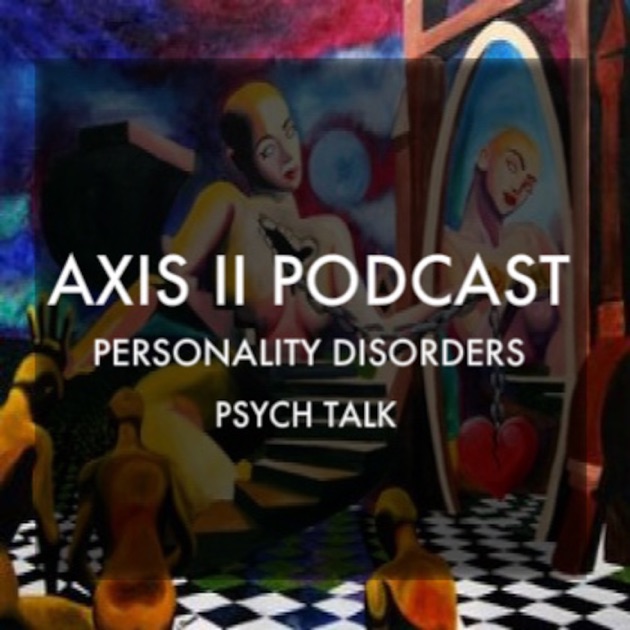 Axis II Podcast Personality Disorders & Psych Talk by Dr. H on Apple