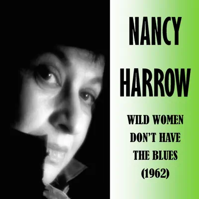 Wild Women Don't Have the Blues - Nancy Harrow Wild Women Don't Have the Blues - Nancy Harrow