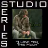 I Love You This Much (Studio Series Performance Track) - EP album lyrics, reviews, download