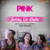 Jeenay De Mujhe (From "Pink") - Single album lyrics, reviews, download