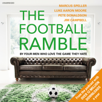 Marcus Speller, Pete Donaldson, Luke Aaron Moore & Jim Campbell - The Football Ramble (Unabridged) artwork