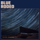 Blue Rodeo - 1000 Arms