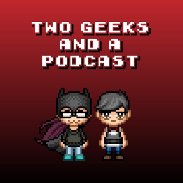 Two Geeks and a Podcast