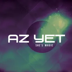 She's Magic - Az Yet