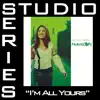 I'm All Yours (Studio Series Performance Track) - - Single album lyrics, reviews, download