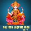 Aaj Tera Jagrata Maa, Vol. 1, 2016