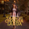 Taan Vi Changa Lagda - Single