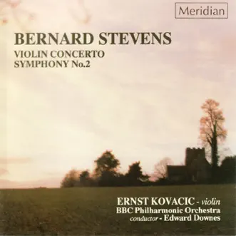 Stevens: Violin Concerto - Symphony No. 2 by Ernst Kovacic, Sir Edward Downes & BBC Philharmonic Orchestra album reviews, ratings, credits