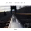 Stream & download Until Tomorrow - Single