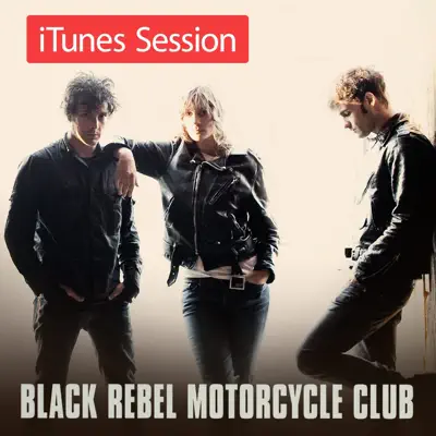 iTunes Session - Black Rebel Motorcycle Club iTunes Session - Black Rebel Motorcycle Club
