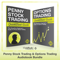 ClydeBank Finance - Penny Stock Trading & Options - Trading QuickStart Guides: The Simplified Beginner Guides to Penny Stock Trading & Options Trading (Unabridged) artwork