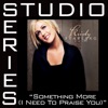 Something More (I Need To Praise You) [Studio Series Performance Track] - EP