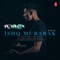 Ishq Mubarak Refix - Arijit Singh, Zack Knight & Ankit Tiwari lyrics