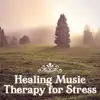 Healing Music Therapy for Stress: Tracks of Calm Music, Relaxation, Prayer, Meditation, Zen Garden, Chackra Balancing, Deep Sleep, Nature Sounds album lyrics, reviews, download