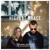 Highest Grace (feat. The Unmarried Queen) - Selma & Gustaf