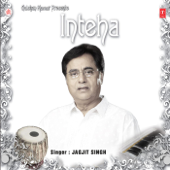 Inteha - Jagjit Singh