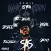 Who Is You Kiddin Remix (feat. Spodee, Dae Dae, Skeme, Joe Green & Skooly) - Single album lyrics, reviews, download