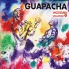 JazzCuba, Vol. 4: Guapachá, 2007