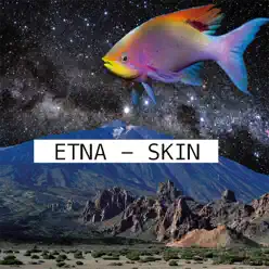 Skin - Single - ETNA Skin - Single - ETNA