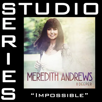 Impossible (Studio Series Performance Track) - EP - Meredith Andrews