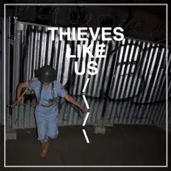 Thieves Like Us - Thieves Like Us Thieves Like Us - Thieves Like Us