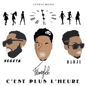 C'est plus l'heure (feat. Dadju & Vegeta) - Single