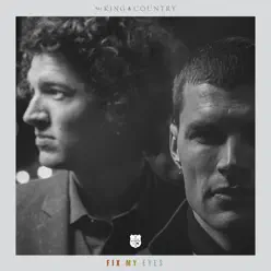 Fix My Eyes (Radio Version) - Single - For King & Country