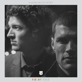 Fix My Eyes (Radio Version) by For KING & COUNTRY song reviws